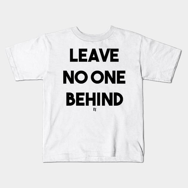 LEAVE NO ONE (B) Kids T-Shirt by fontytees